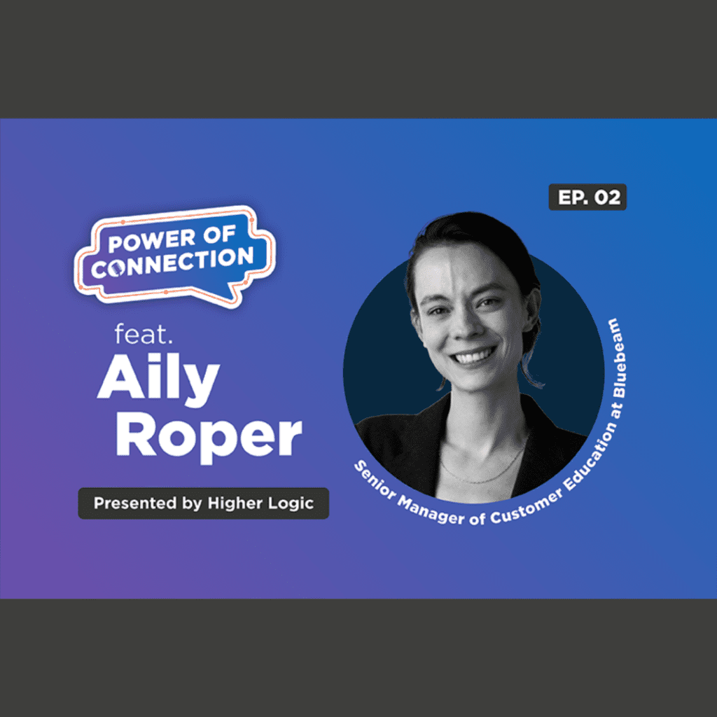 Power of Connection Podcast by Higher Logic featuring Aily Roper