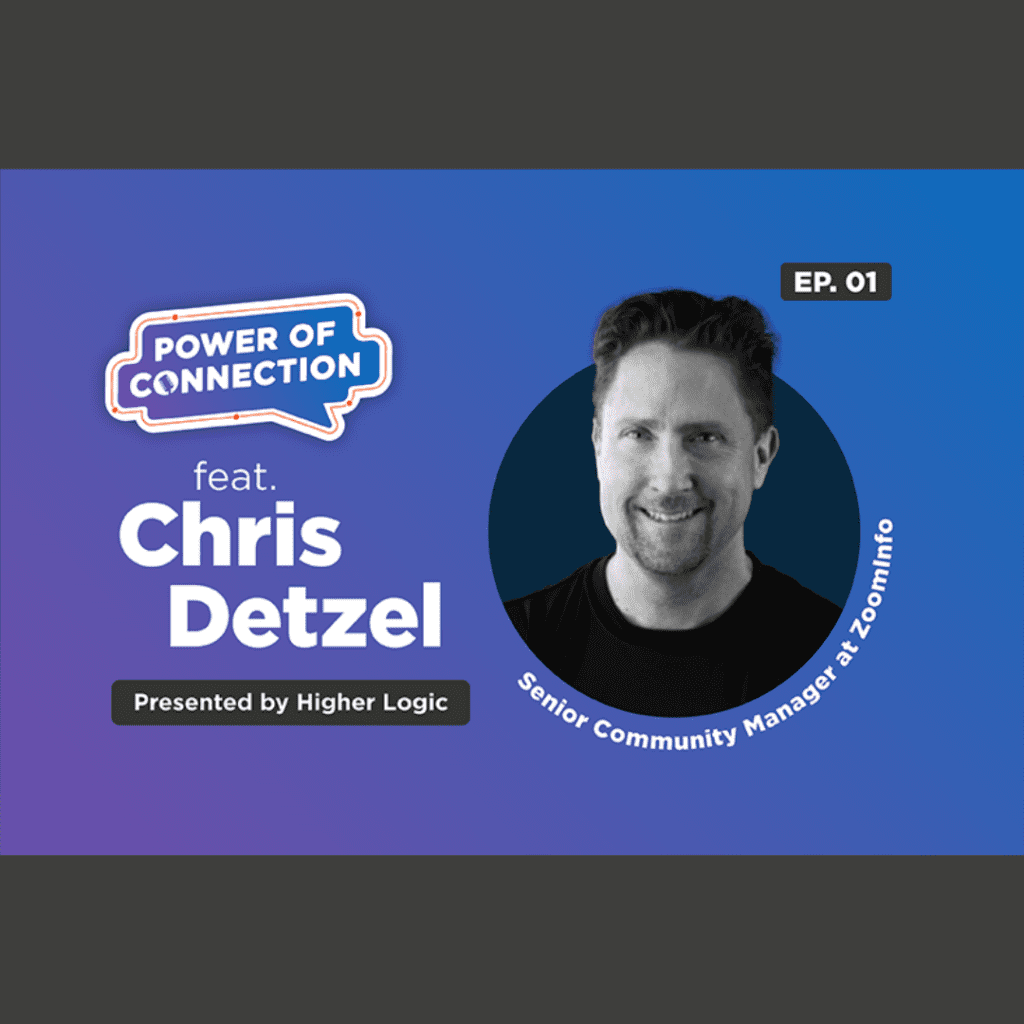 Power of Connection Podcast by Higher Logic with Chris Detzel